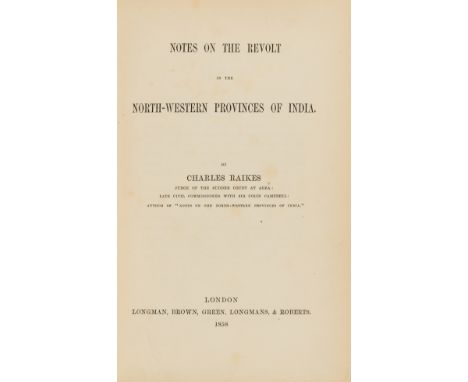 NO RESERVE India.- Raikes (Charles) Notes on the Revolt in the North-Western Provinces of India, first edition, half-title, f