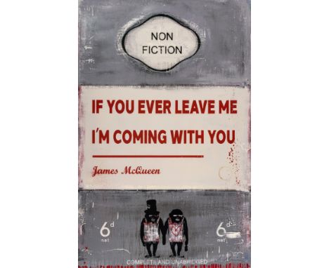 δ James McQueen (b. 1977)If You Ever Leave Me, I'm Coming With YouMixed-media print in colours with hand-embellishments, 2022