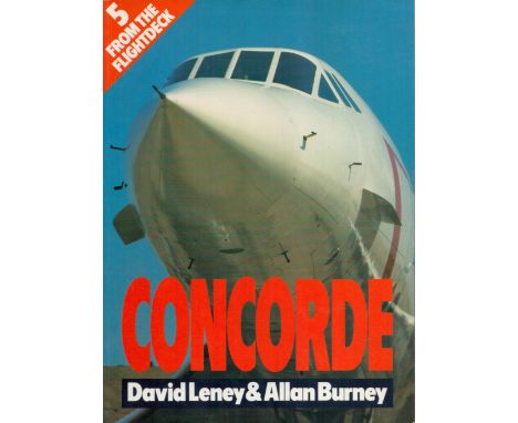 Concorde by Dave Leney & Allan Burney 1990 First Edition Softback Book with 80 pages published by Ian Allan Ltd good conditio