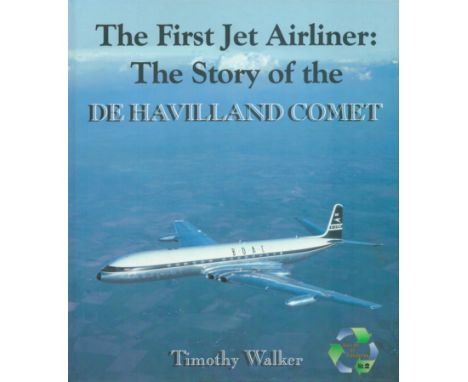 The First Jet Airliner: The Story of the De Havilland Comet by Timothy Walker & Scott Henderson 2000 first Edition Hardback B