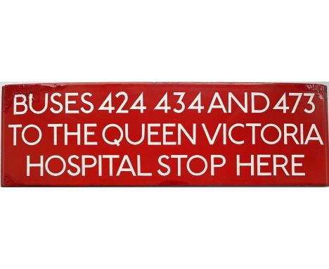 London Transport bus stop enamel G-PLATE "Buses 424, 434 and 473 to the Queen Victoria Hospital stop here". This would have b