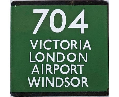 London Transport coach stop enamel E-PLATE for Green Line route 704 destinated Victoria, London Airport, Windsor. These were 