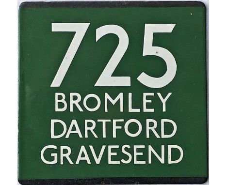 London Transport coach stop enamel E-PLATE for Green Line route 725 destinated Bromley, Dartford, Gravesend. These were locat