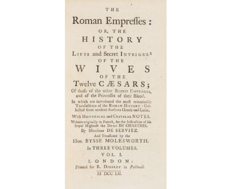 Women.- Serviez (Jaques Roergas de) The Roman empresses: or, the history of the lives and secret intrigues of the wives of th