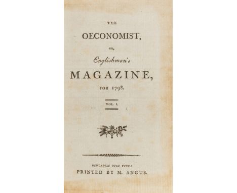 [Bigge (Thomas) &amp; James Losh, editors.] The Oeconomist, or, Englishman's Magazine, for 1798 [&amp; 1799], 24 monthly issu