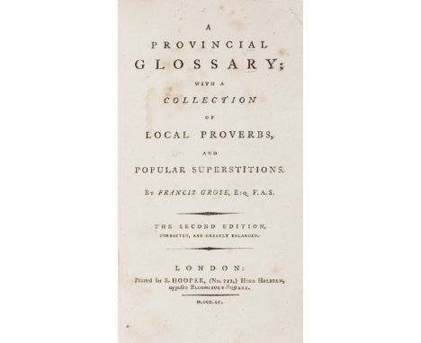 Dialects.- Grose (Francis) A Provincial Glossary; with a Collection of Local Proverbs, and Popular Superstitions, 2 parts in 