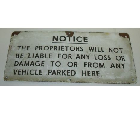 Enamel notice sign 'Notice The Proprietors Will Not Be Liable For Any loss Or Damage To Or From Any Vehicle parked Here' (45c