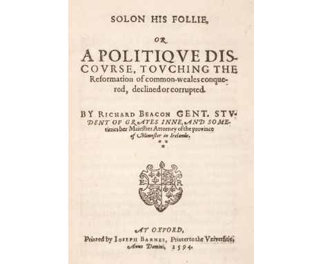 Beacon or Becon (Richard). Solon h is Follie, or a Politique Discourse, touching the Reformation of common-weales conquered, 