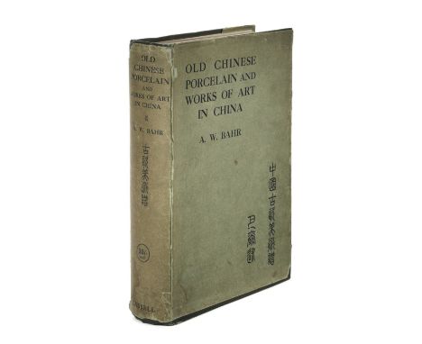 Bahr (Abel William). Old Chinese Porcelain and Works of Art in China. Being Description and Illustrations of Articles selecte