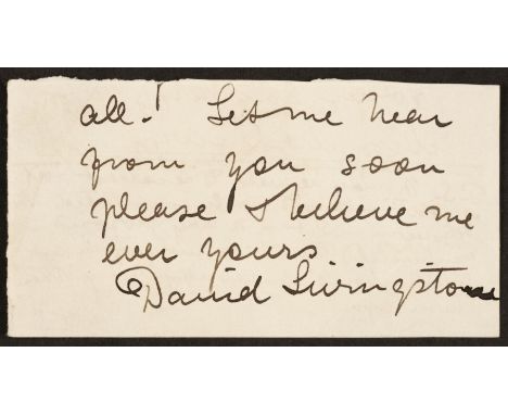 * Livingstone (David, 1813-1873). Autograph end of a letter signed, 'David Livingstone', no date, in full, 'all. Let me hear 