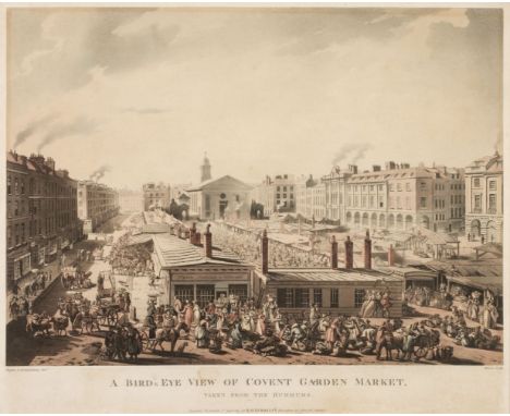 * Covent Garden. Bluck (John), A Birds Eye View of Covent Garden taken from the Hummums. R. Ackermann's Repository of Arts, 1