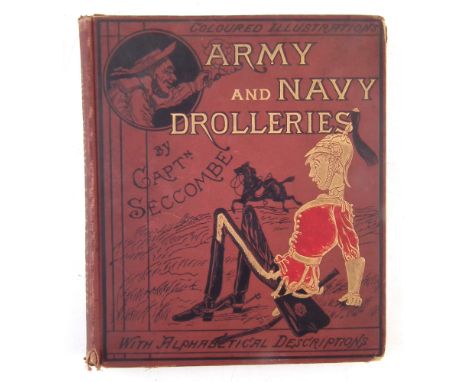 Army &amp; Navy Drolleries by Capt. Seccombe, with coloured illustrations, late 19th century (no date) one volume, 27cm high