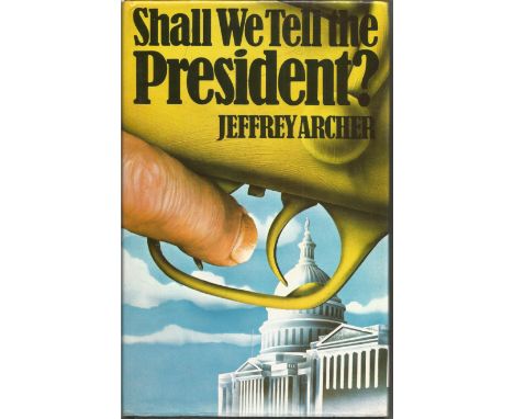 First Edition of hard-back book Shall We Tell the President by Jeffrey Archer. Published in 1977. Book in good condition with