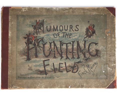 George Finch Mason (1850-1915) HUMOURS OF THE HUNTING FIELD [1886] first edition publication 14 x 19½in. (35.56 x 49.53cm) Co