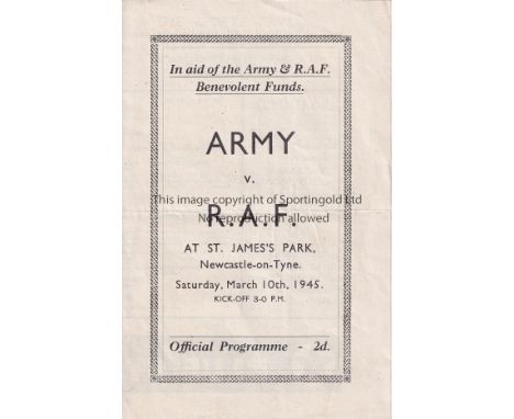 NEWCASTLE    4 Page programme at St James' Park Army v RAF 10th March 1945. Light horizontal fold. No writing. Generally good