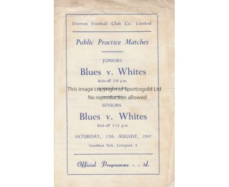 EVERTON 1957   Everton four page Practice games programme, 17/8/57, Junior game, Blue v Whites and likewise for the Senior ga