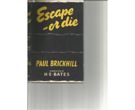 Escape or Die Authentic stories of the R A F escaping society by Paul Brickhill. Unsigned hardback book with dust jacket prin