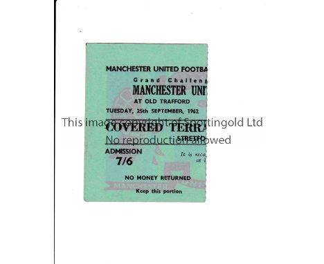 MANCHESTER UNITED        Ticket for the home Grand Challenge match v Benfica 25/9/1962, very slight creases.         Generall