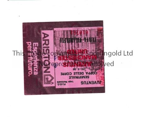 MANCHESTER UNITED    Ticket for the Cup Winners' Cup away semi-final match at Juventus played on 25/4/1984. Light creasing.  