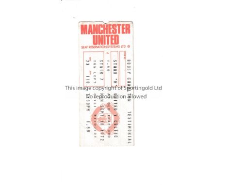 MANCHESTER UNITED / BOBBY CHARLTON      Ticket for the home Bobby Charlton Testimonial match v Celtic 18/9/1972.      General