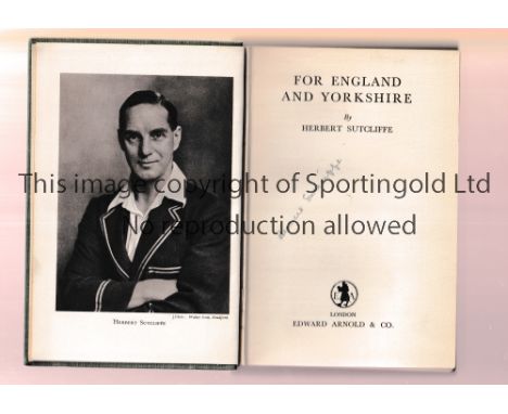 HERBERT SUTCLIFFE / AUTOGRAPH        First Edition hardback book, "For England and Yorkshire" by Herbert Sutcliffe 1935, publ