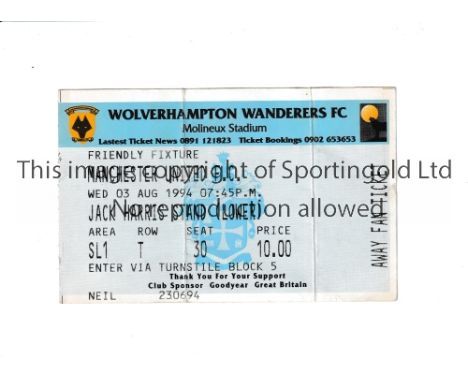 MANCHESTER UNITED         Ticket for the away Friendly match v Wolves 3/8/1994, vertical creases.       Generally good