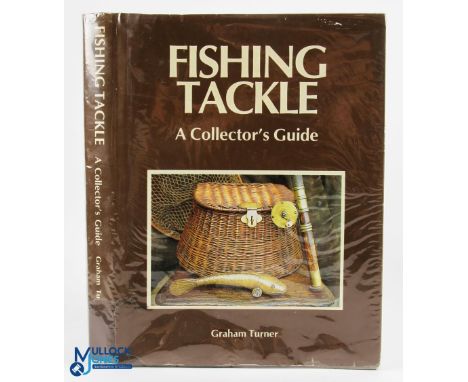 Turner, Graham - "Fishing Tackle - A Collector's Guide" 1st ed 1989 c/w dust jacket showing some signs of use, contents fine