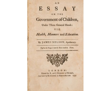 Education.- Nelson (James) An Essay on the Government of Children, under Three General Heads; vis, Health, Manners and Educat