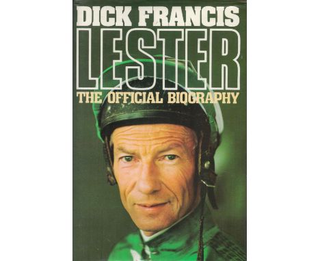 Dick Francis and Lester Piggott Signed Book Lester The Official Biography Hardback Book 1986 First Edition Signed by Dick Fra