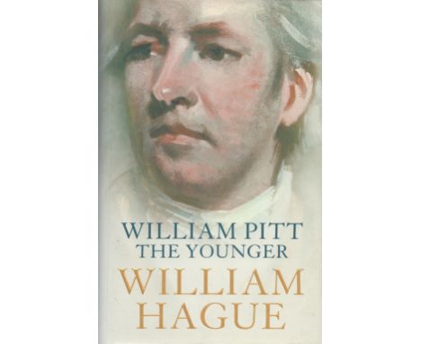 William Hague Signed Book William Pitt The Younger Hardback Book 2004 First Edition Signed by William Hague on the Title page