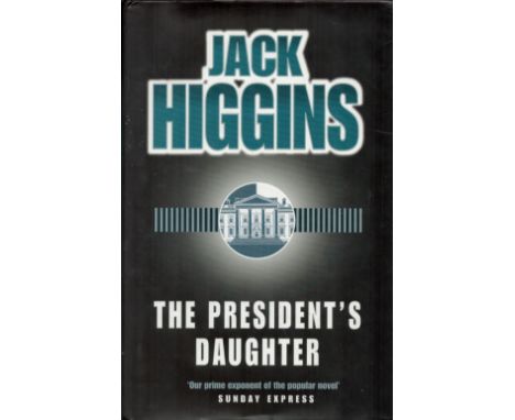 Jack Higgins Signed Book The President's Daughter Hardback Book 1997 First Edition Signed by Jack Higgins on the Title page p