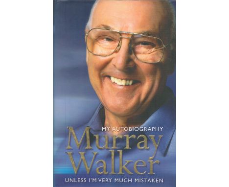 Murray Walker Signed Book My Autobiography Unless I'm very much Mistaken Hardback Book 2002 First Edition Signed by Murray Wa