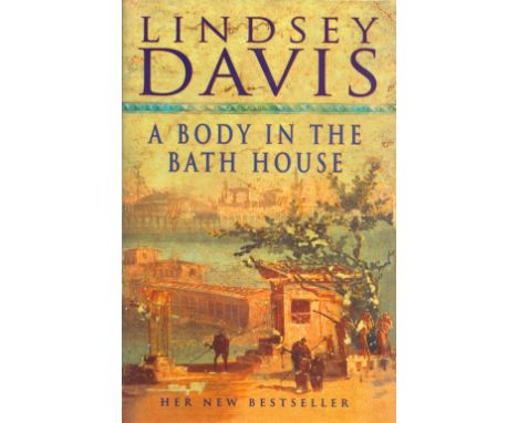 Lindsey Davis Signed Book A Body in the Bath House Hardback Book 2001 First Edition Signed by Lindsey Davis on the Title page