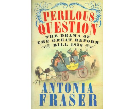 Antonia Fraser Signed Book Perilous Question Hardback Book 2013 First Edition Signed by Antonia Fraser on the Title page publ