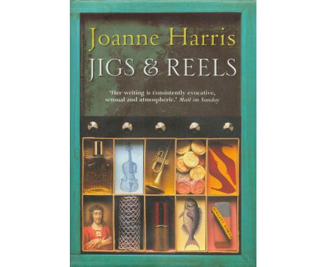 Joanne Harris Signed Book Jigs and Reels Hardback Book 2004 First Edition Signed by Joanne Harris on the Title page published