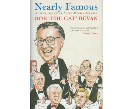 Bob 'The Cat' Bevan Signed Book Nearly Famous Hardback Book 2003 First Edition Signed by Bob 'The Cat' Bevan on the Title pag