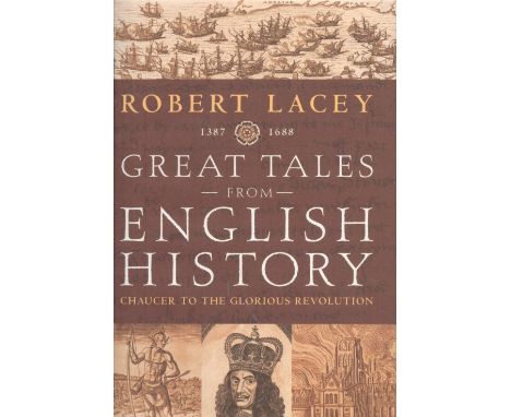 Robert Lacey Signed Book Great Tales from English History Hardback Book 2004 First Edition Signed by Robert Lacey on the Titl