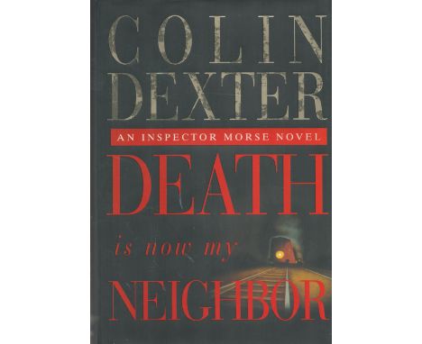 Colin Dexter Signed Book Death is Now My Neighbor Hardback Book 1996 First Edition Signed by Colin Dexter on the Title page p