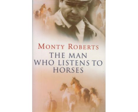 Monty Roberts Signed Book The Man Who Listens To Horses Hardback Book 1996 First Edition Signed by Monty Roberts on the Title