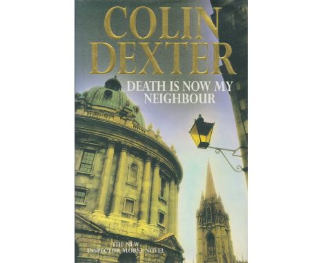 Colin Dexter Signed Book Death is Now My Neighbor Hardback Book 1996 First Edition Signed by Colin Dexter on the Title page p