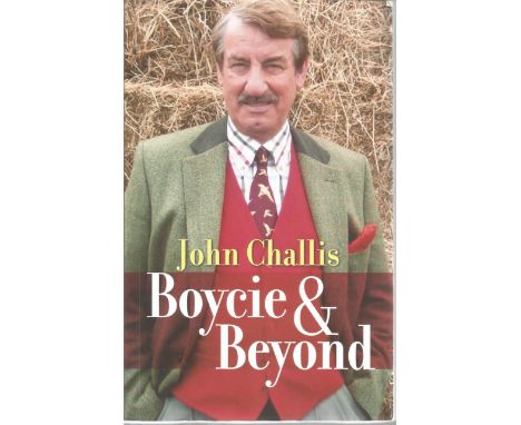John Challis signed Boycie &amp; Beyond. Signed on title page dedicated to Robert. Great condition. 266 pages. Est. Good Cond