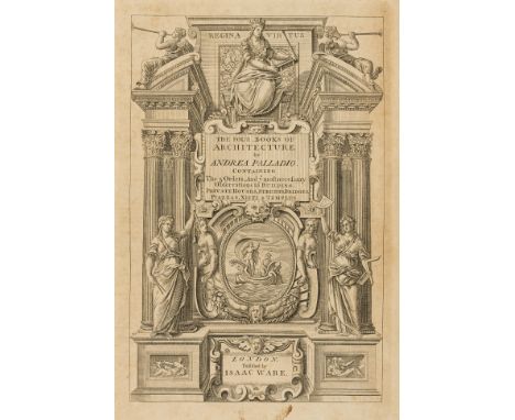 Palladio (Andrea) The Four Books of Architecture, translated by Isaac Ware, 4 parts in 1, 4 engraved titles, general printed 