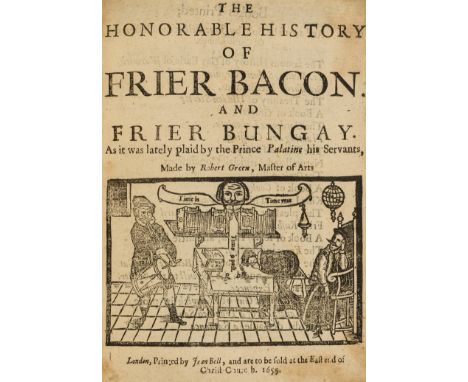 Greene (Robert) The Honorable History of Frier Bacon and Frier Bungay. As it was lately plaid by the Prince Palatine his Serv