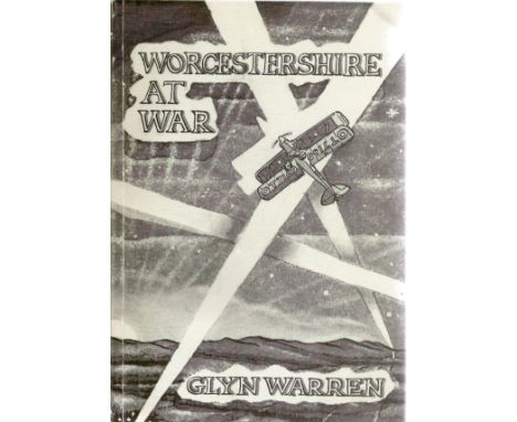 Glyn Warren. Worcestershire At War. A WW2 paperback first edition book in good condition. Signed by the author with 102 pages