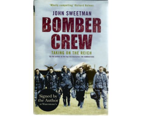 John Sweetman. Bomber Crew, Taking On The Reich. WW2 first edition book, in great condition. Signed by the author. 280 pages.