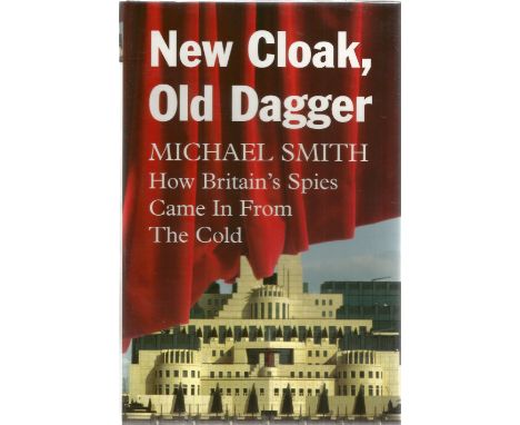 Michael Smith. New Cloak, Old Dagger. A Former WW2 Army intelligence corps officer. Signed and dated by the officer. Good con
