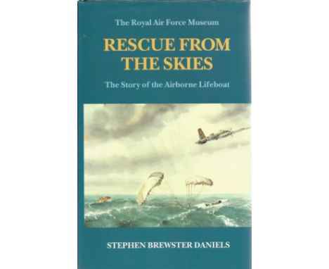 Stephen Brewster Daniels. Rescue From The Skies. A First Edition hardback book in great condition. Dedicated. Signed and date