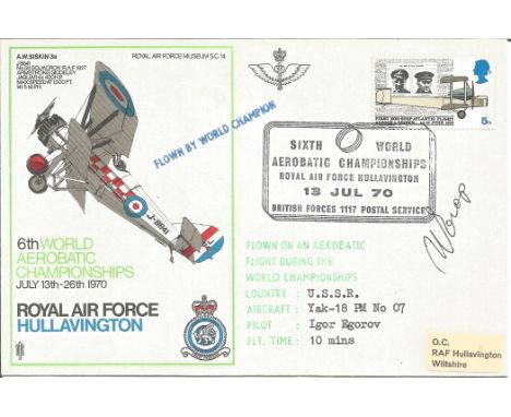 Igor Egorov signed FDC RAF Hullavington 6th World Aerobatic Championships July 13th 26th 1970. Flown in Yak 18 PM No. 07 on a