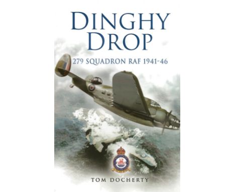 Tom Docherty. Dinghy Drop, 279 Squadron RAF 1941 46. a WW2 First edition hardback book in superb condition. Signed by the aut