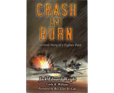 Jack Edward Wright. Crash And Burn, Survival story of a fighter pilot. A WW2 First edition paperback book in good condition. 